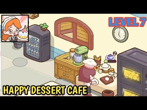 Video guide by Tycoon GamerIND: Happy Dessert Cafe Level 7 #happydessertcafe