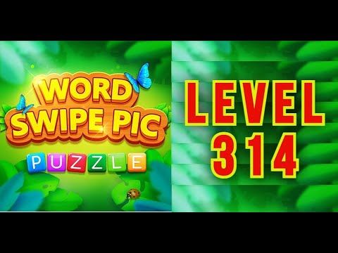 Video guide by Cer Cerna: Word Swipe Pic Level 314 #wordswipepic