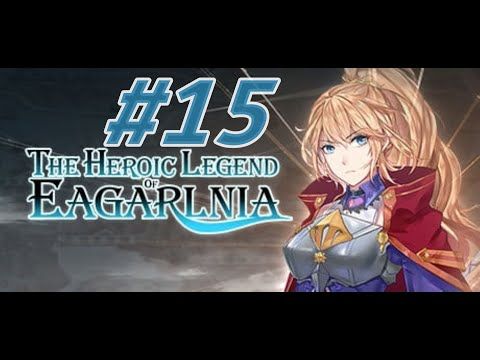 Video guide by tatocat: The Heroic Legend of Eagarlnia Part 15 #theheroiclegend