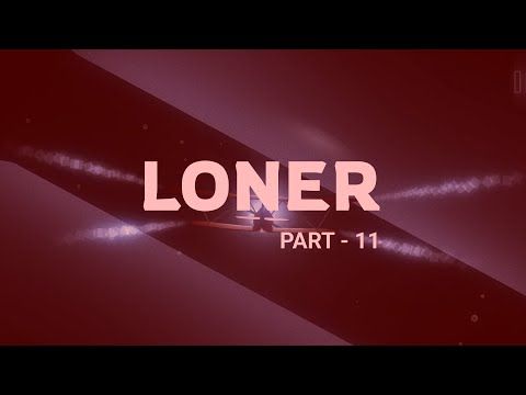 Video guide by ArcX: LONER Part 11 #loner